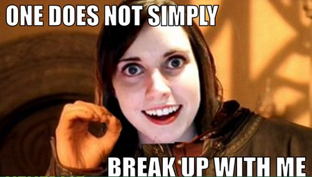 overly_attached_girlfriend_one_does_not_simply_break_up_with_me.png