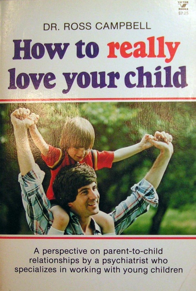 How to Really Love Your Child by Ross Campbell (1977)