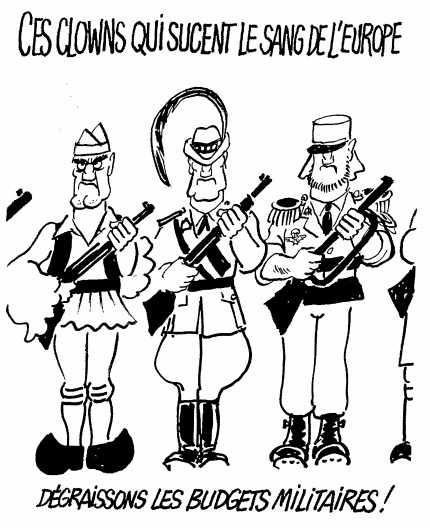 This cartoon by Cabu criticizes the size of the military budgets across Europe. The captions read at the top, "Those clowns that suck the blood of Europe," and at bottom, "Let's put the military budgets on a diet!"