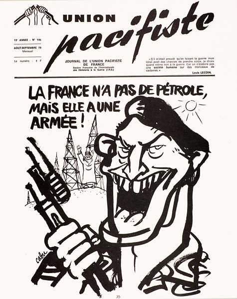 This cartoon by Cabu was published in 1979 in the antiwar journal of the Pacifist Union. While this specific image might not have been published in Charlie Hebdo (I don't have access to their archives), it strikingly conveys Cabu's lifelong antiwar and anticolonialist politics, which always fit right in at Charlie Hebdo (and were shared by the majority of the journalists and cartoonists there). The caption reads: "France doesn't have oil, but she has an army!"  