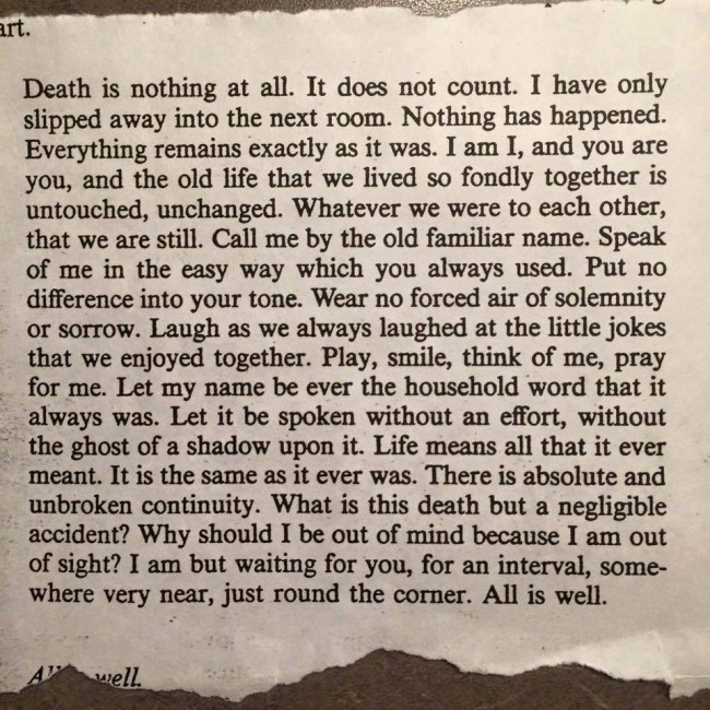 This is so beautiful. I was crying by the second line, Written by Henry Scott Holland (27 January 1847 – 17 March 1918) was Regius Professor of Divinity at the University of Oxford